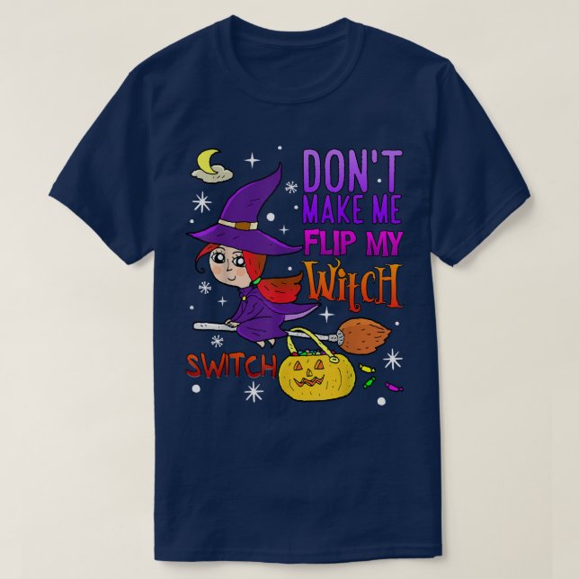 Don't Make Me Flip My Witch Switch Funny Halloween T Shirt (Design framsida)