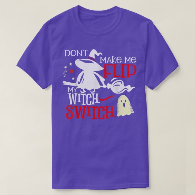 Dont Make Me Flip My Witch Switch Halloween142 190 T Shirt (Design framsida)