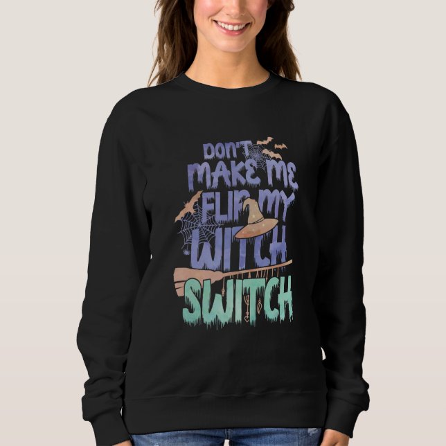Don't Make Me Flip My Witch Switch Halloween_11 T Shirt (Framsida)