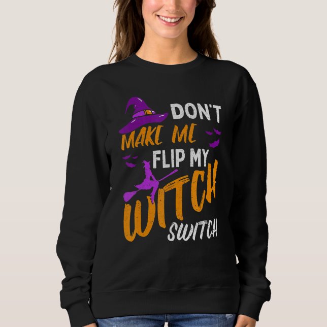 Don't Make Me Flip My Witch Switch Halloween_12 T Shirt (Framsida)