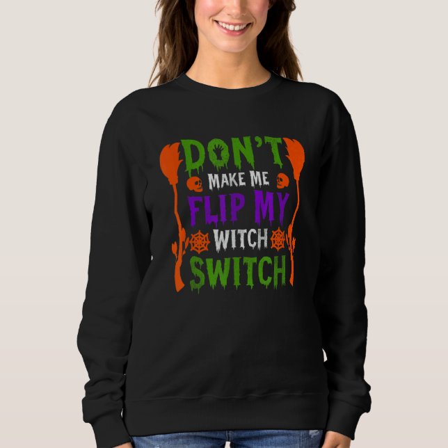 Don't Make Me Flip My Witch Switch Halloween_16 T Shirt (Framsida)