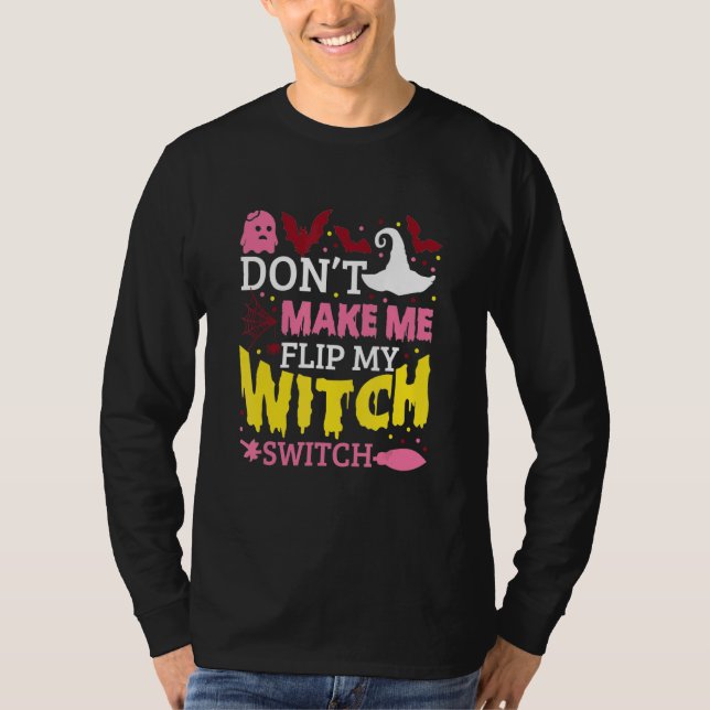Don't Make Me Flip My Witch Switch Halloween_8 T Shirt (Framsida)