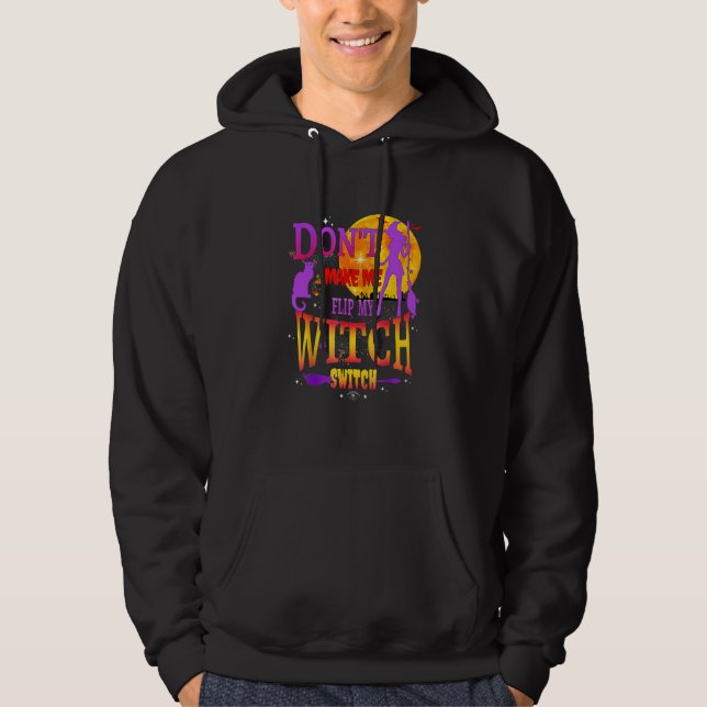 Don't Make Me Flip My Witch Switch Halloween Hoodie (Framsida)