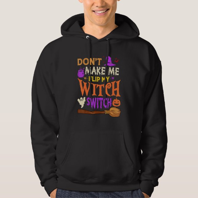 Don't Make Me Flip My Witch Switch Halloween Men W Hoodie (Framsida)