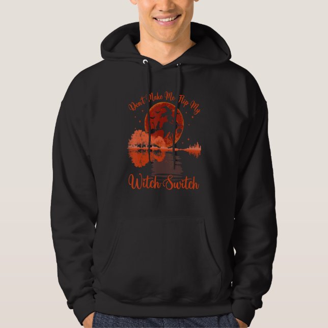 Don't Make Me Flip My Witch Switch Halloween Moon  Hoodie (Framsida)