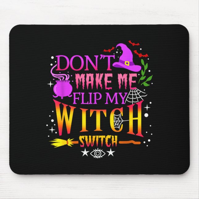 Don't Make Me Flip My Witch Switch Halloween  Musmatta (Framsidan)