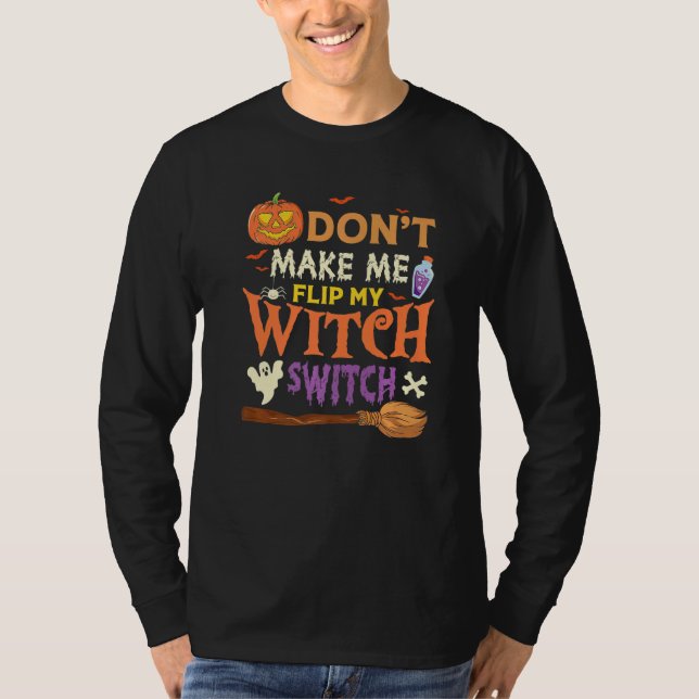 Don't Make Me Flip My Witch Switch Halloween Premi T Shirt (Framsida)