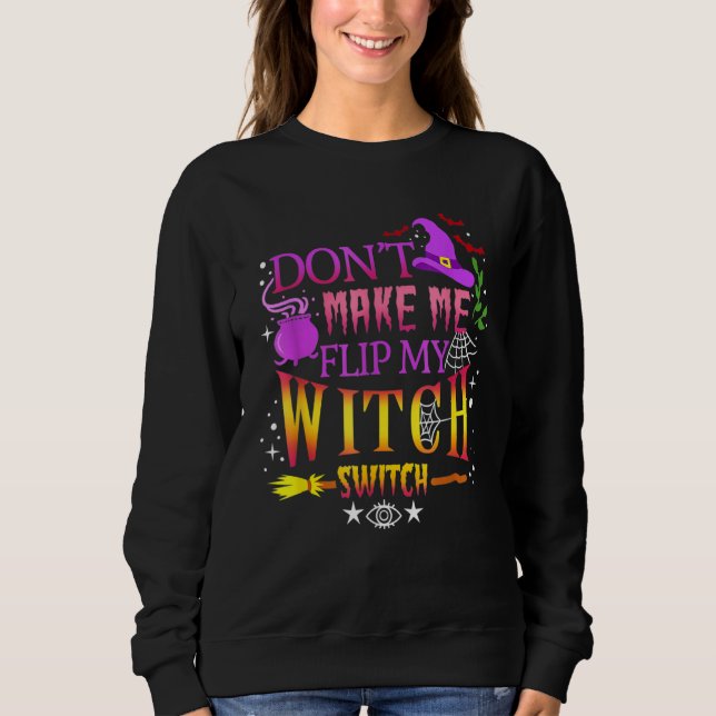 Don't Make Me Flip My Witch Switch Halloween T Shirt (Framsida)