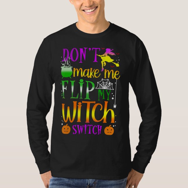 Don't Make Me Flip My Witch Switch Halloween T Shirt (Framsida)