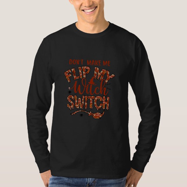Don't Make Me Flip My Witch Switch T Shirt (Framsida)