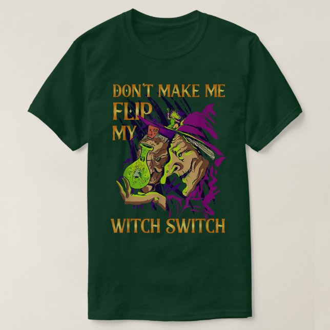 Dont Make Me Flip My Witch Switch Witch 657  T Shirt (Design framsida)