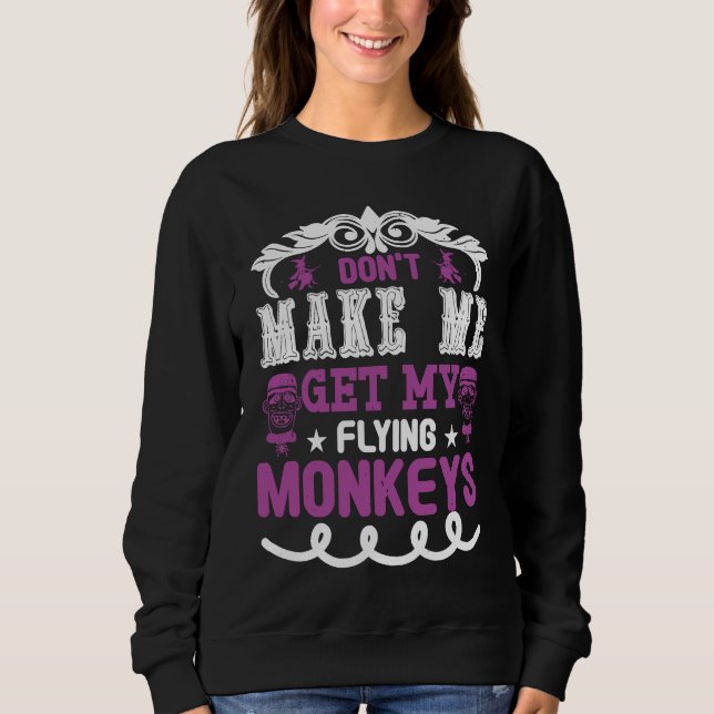 Don't Make Me Get Flying Monkeys Halloween 31st Oc T Shirt (Framsida)