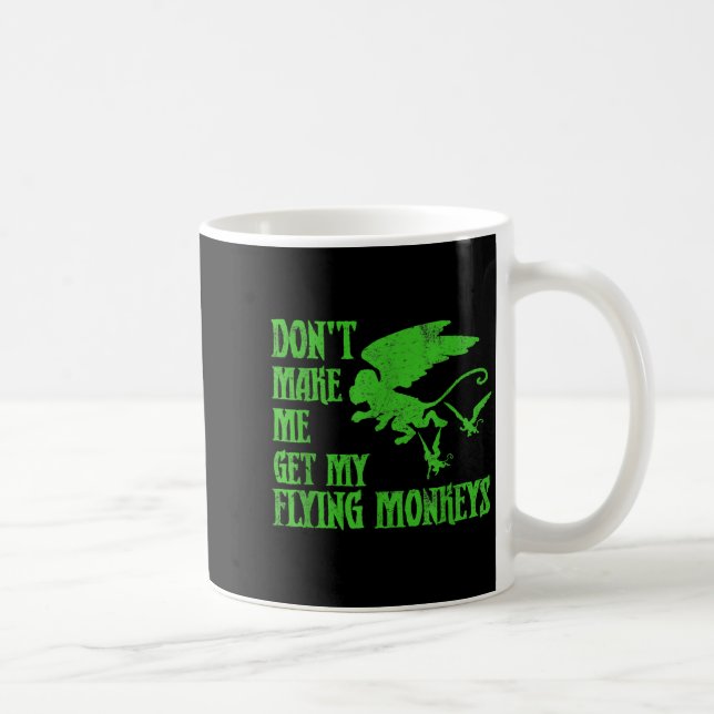 Dont Make Me Get Flying Monkeys Wizard Of Oz Wit  Kaffemugg (Höger)