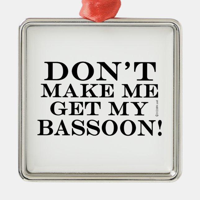 Don't Make Me Get My Bassoon Julgransprydnad Metall (Framsidan)
