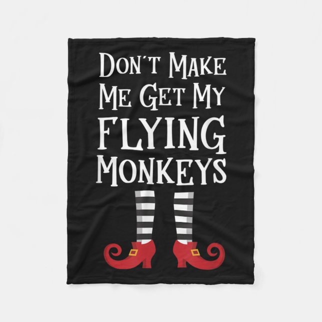 Don't Make Me Get My Flying Monkeys Costume Quote  Fleecefilt (Framsidan)