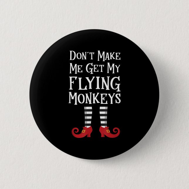 Don't Make Me Get My Flying Monkeys Costume Quote  Knapp (Framsida)