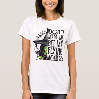 Don't Make Me Get My Flying Monkeys Halloween T Shirt