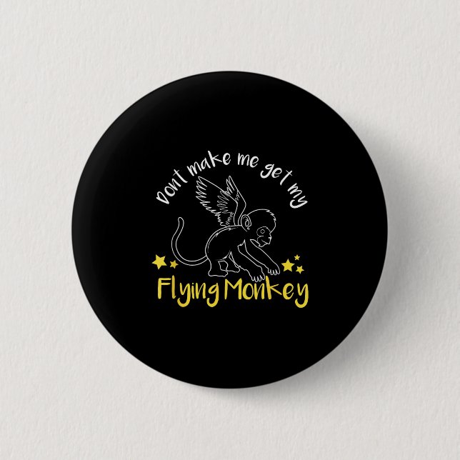 Don't Make Me Get My Flying Monkeys  Knapp (Framsida)