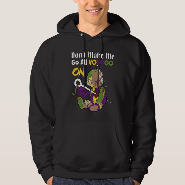 Don't Make Me Go All Voodoo Doll Mardi Gras Costum Hoodie (Framsida)