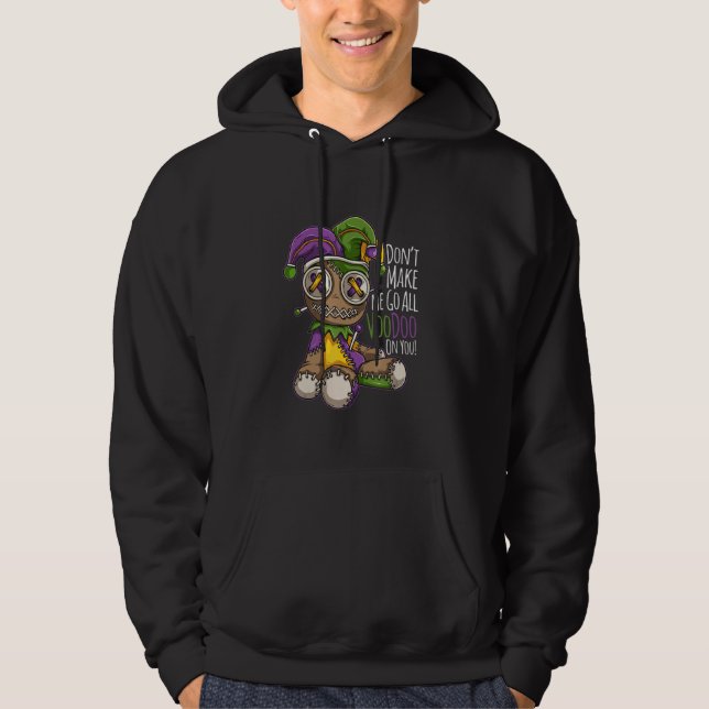 Don't Make Me Go All Voodoo Doll Mardi Gras Costum Hoodie (Framsida)
