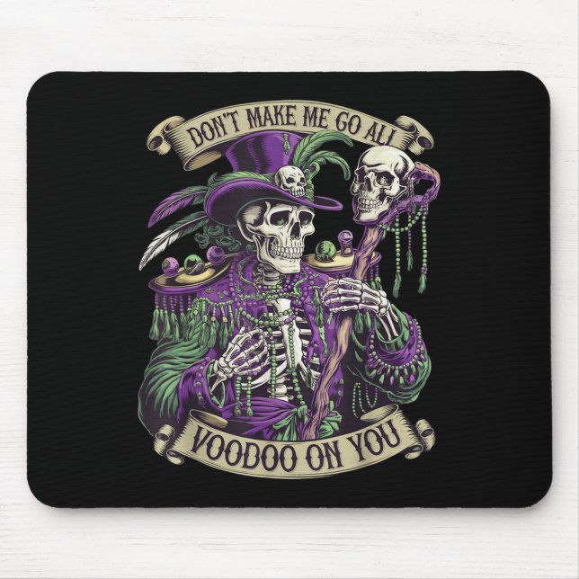 Don't Make Me Go All Voodoo On You Skeleton Mardi  Musmatta (Framsidan)