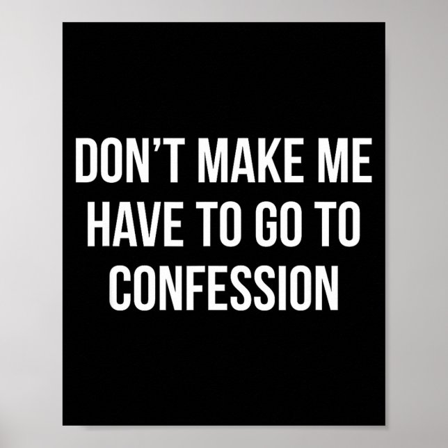 Don't Make Me Have To Go To Confession -  Poster (Framsidan)