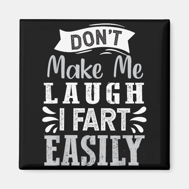Don't Make Me Laugh I Fart Easily, Laugh Fart  Magnet (Framsidan)