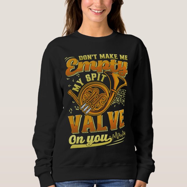 Don't Make Me My Spit Valve On You Musical Instrum T Shirt (Framsida)
