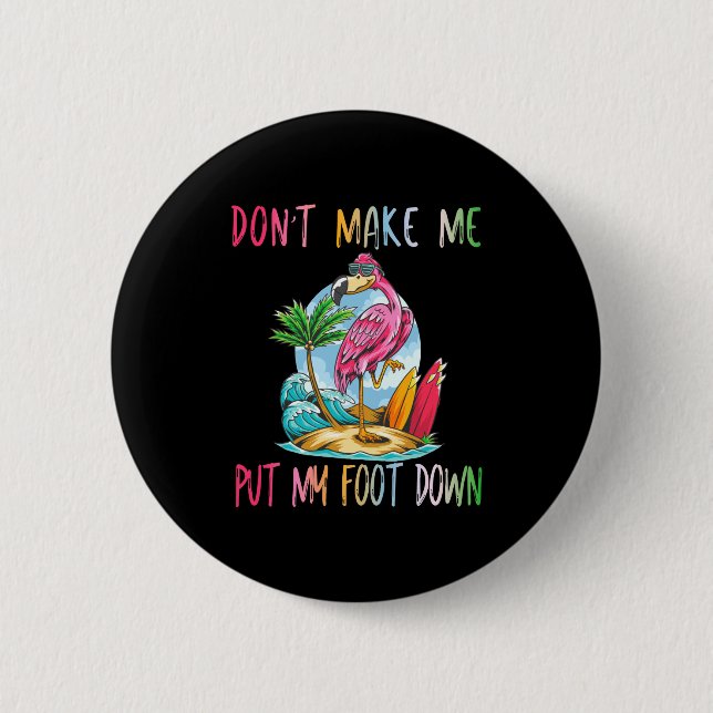 Dont Make Me Put My Foot Down Flamingo Summer Funn Knapp (Framsida)