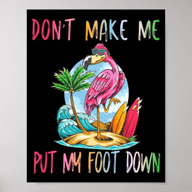 Dont Make Me Put My Foot Down Flamingo Summer Funn Poster (Framsidan)