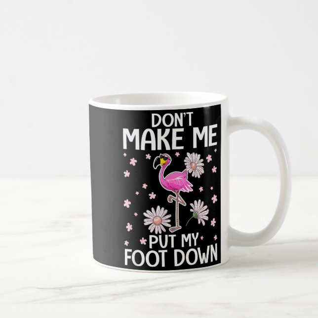 Don't Make Me Put My Foot Down Funny Flamingo Love Kaffemugg (Höger)