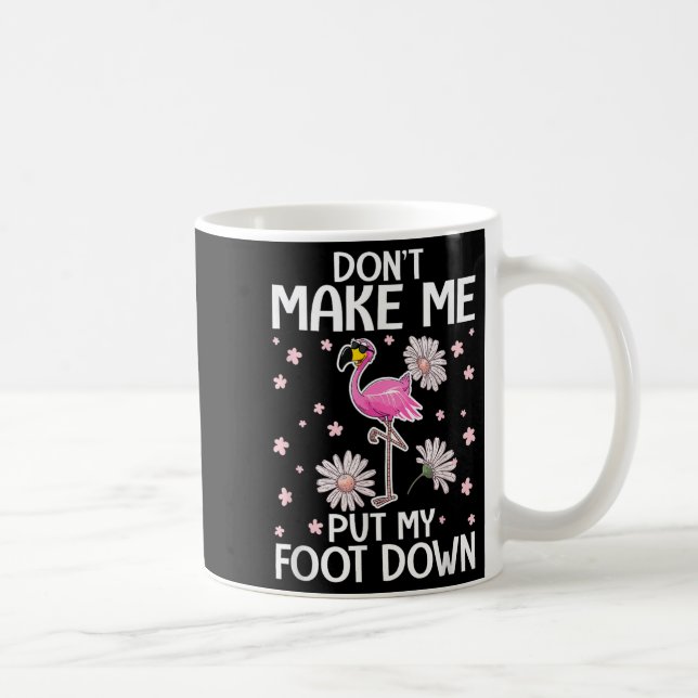 Don't Make Me Put My Foot Down Funny Flamingo Love Kaffemugg (Höger)