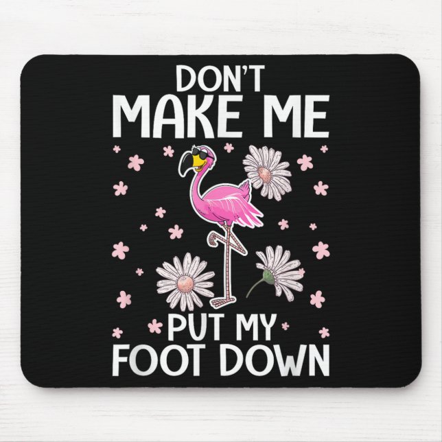 Don't Make Me Put My Foot Down Funny Flamingo Love Musmatta (Framsidan)