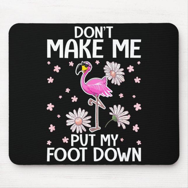 Don't Make Me Put My Foot Down Funny Flamingo Love Musmatta (Framsidan)
