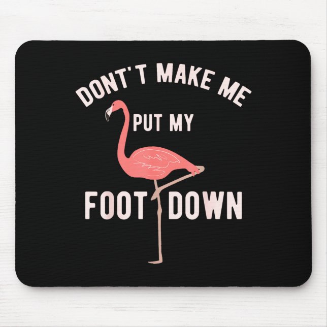 Don't Make Me Put My Foot Down Funny Flamingo  Musmatta (Framsidan)