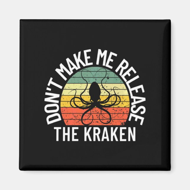 Dont Make Me Release The Kraken Sea Monster Octop  Magnet (Framsidan)