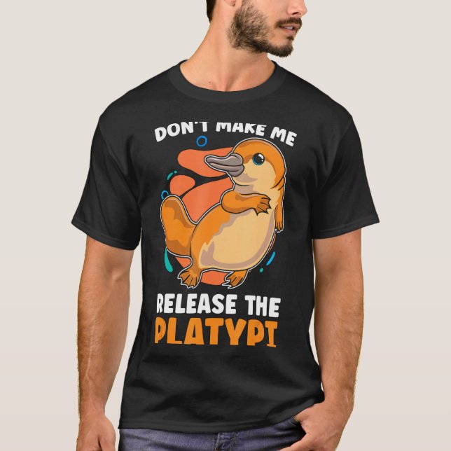 Dont Make Me Release The Platy Loves Duck Bille  T Shirt (Framsida)