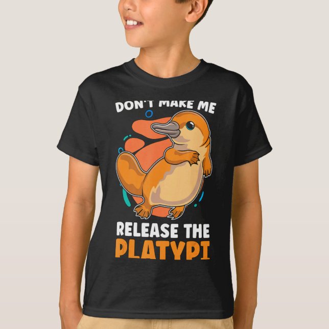 Dont Make Me Release The Platy Loves Duck Bille  T Shirt (Framsida)