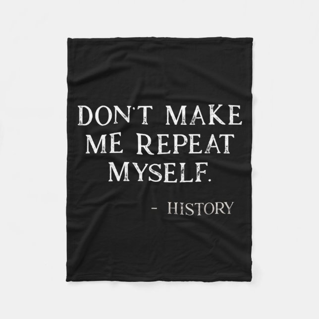 Don't Make Me Repeat Myself Funny History Buff  Fleecefilt (Framsidan)