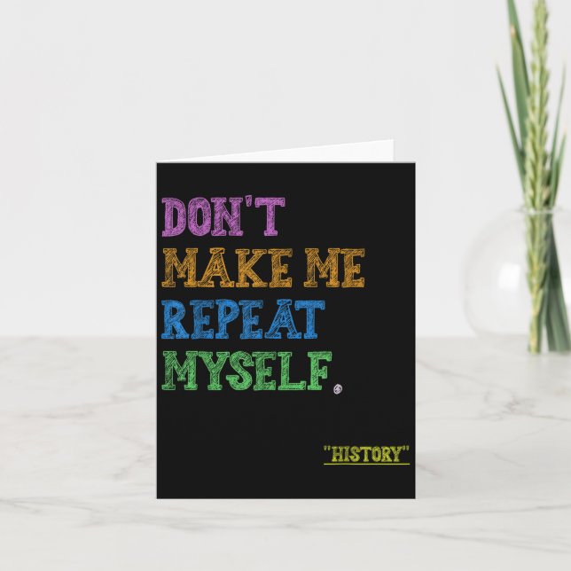 Don't Make Me Repeat Myself Funny History Teacher  Kort (Framsida)