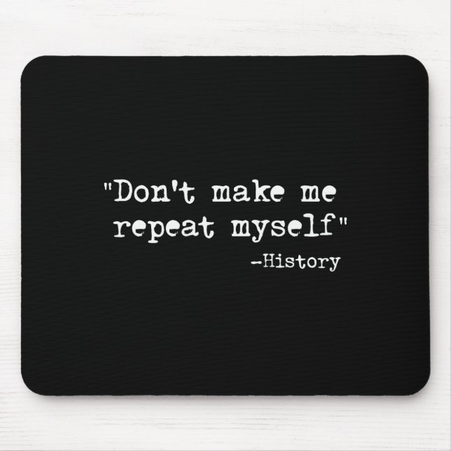 Don't Make Me Repeat Myself Funny History Teacher  Musmatta (Framsidan)