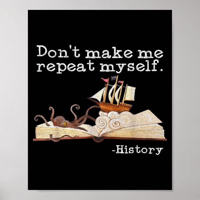 Dont Make Me Repeat Myself History Cool History Te Poster (Framsidan)