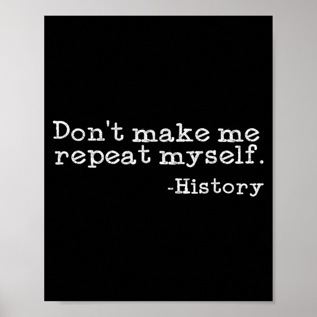 Dont Make Me Repeat Myself History _ Funny History Poster (Framsidan)