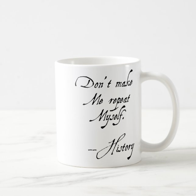 Don't Make Me Repeat Myself History Funny Nerdy Ge Kaffemugg (Höger)