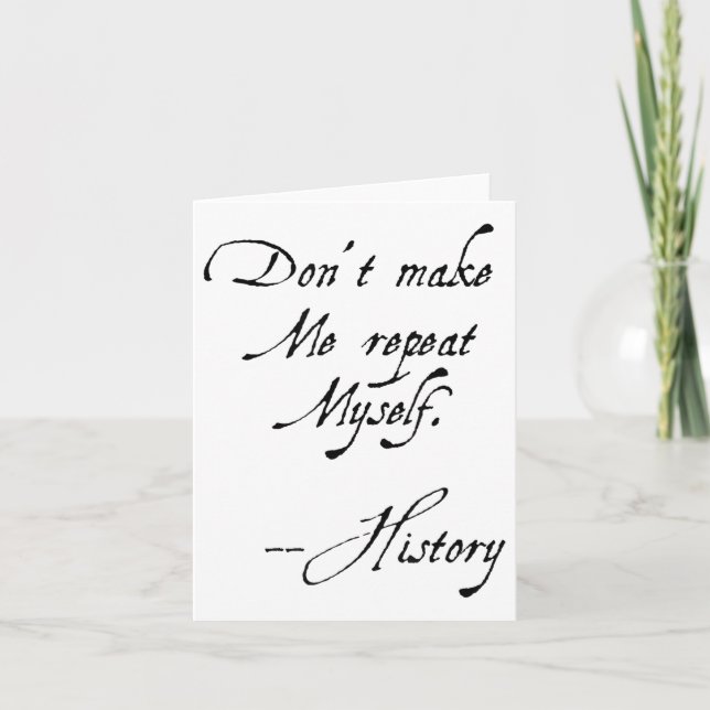 Don't Make Me Repeat Myself History Funny Nerdy Ge Kort (Framsida)