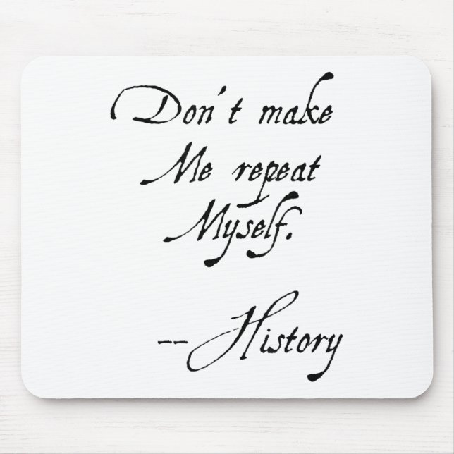 Don't Make Me Repeat Myself History Funny Nerdy Ge Musmatta (Framsidan)
