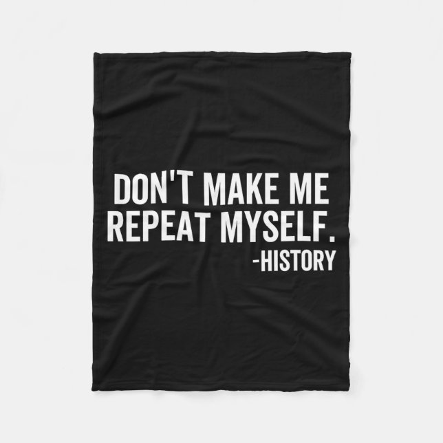Dont Make Me Repeat Myself History School Teacher  Fleecefilt (Framsidan)