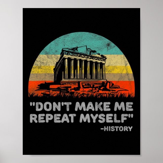 Dont Make Me Repeat Myself History Teacher  Poster (Framsidan)