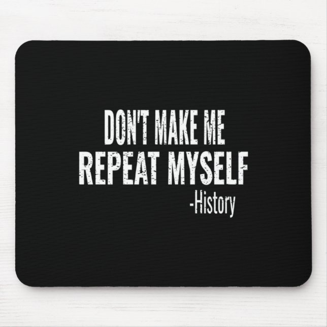 Dont Make Me Repeat Myself History Teacher Stud _1 Musmatta (Framsidan)