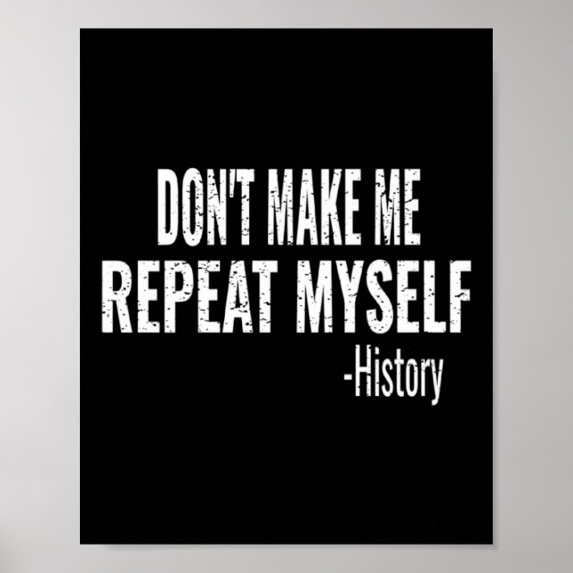 Dont Make Me Repeat Myself History Teacher Stud _1 Poster (Framsidan)